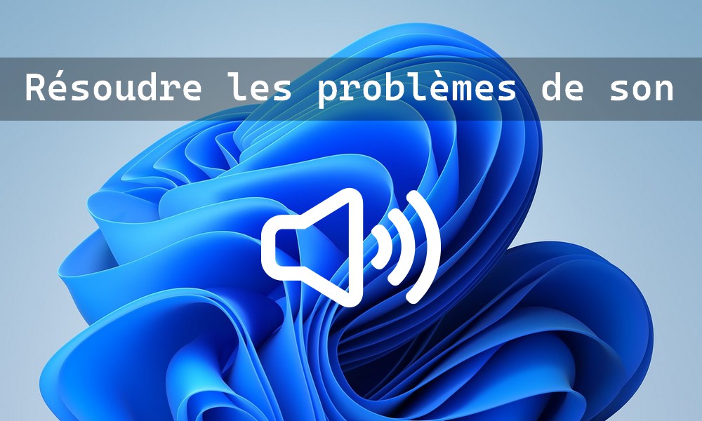 resoudre probleme son windows 7